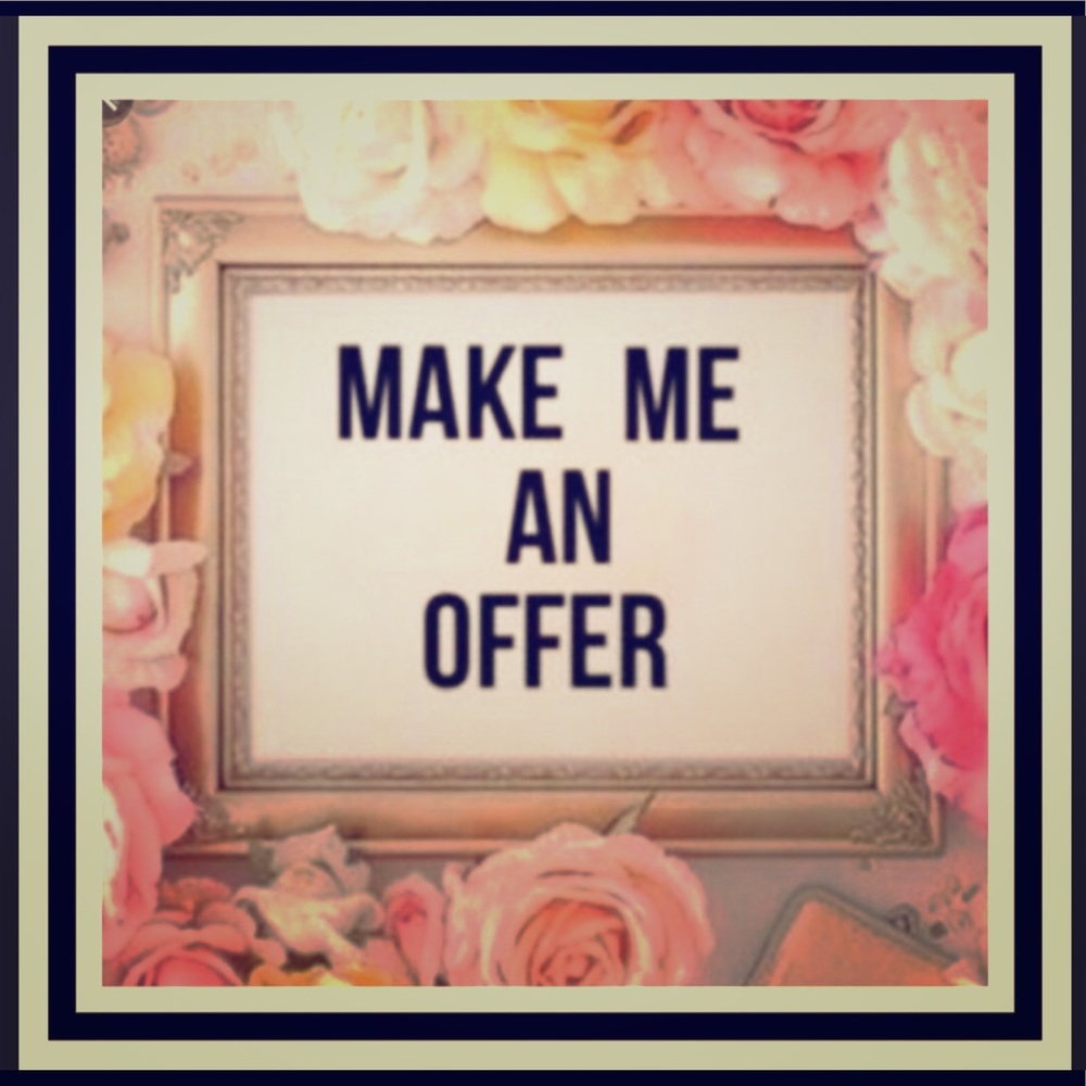 I love offers! Please make offers!!